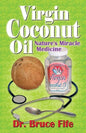 Virgin Coconut Oil: Nature's Miracle Medicine - Paperback