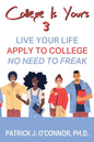 College is Yours 3: Live Your Life - Apply to College - No Need to Freak - Paperback