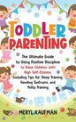 Toddler Parenting: The Ultimate Guide to Using Positive Discipline to Raise Children with High Self-Esteem, Including Tips for Sleep Trai - Hardcover
