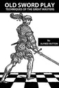 Old Sword Play: Techniques of the Great Masters - Paperback