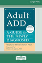 Adult ADD: A Guide for the Newly Diagnosed [Standard Large Print 16 Pt Edition] - Paperback