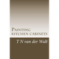 Painting kitchen cabinets: A do it yourself guide - Paperback