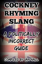 Cockney Rhyming Slang: A Politically Incorrect Guide - Paperback