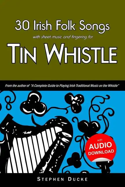 30 Irish Folk Songs with Sheet Music and Fingering for Tin Whistle - Paperback