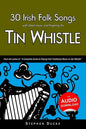 30 Irish Folk Songs with Sheet Music and Fingering for Tin Whistle - Paperback