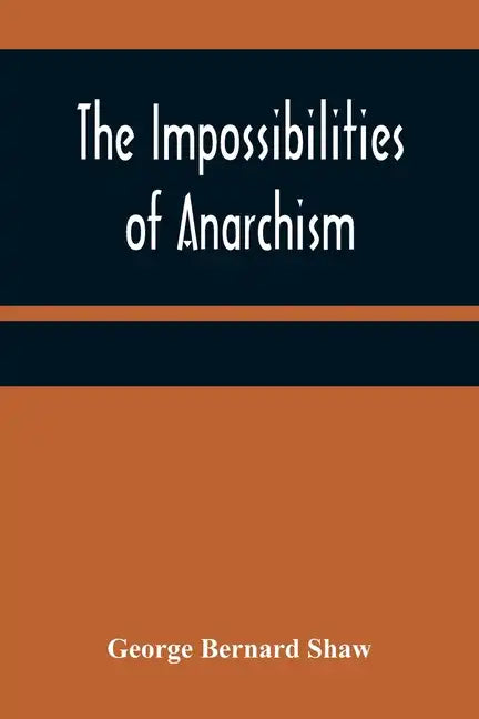 The Impossibilities of Anarchism - Paperback
