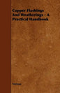 Copper Flashings And Weatherings - A Practical Handbook - Paperback