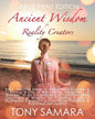 Ancient Wisdom for Reality Creators: Easy & Practical Healing Steps to Create a Life of Authentic Awakening, Emotional Freedom, Well-Being, Happiness, - Paperback