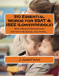 510 Essential Words for SSAT & ISEE (Lower/Middle): With Roots/Synonyms/Antonyms/Usage and more... - Paperback