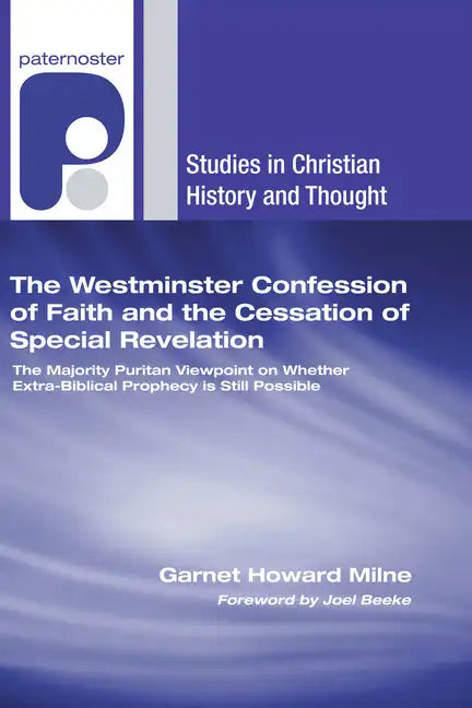 The Westminster Confession of Faith and the Cessation of Special Revelation - Paperback