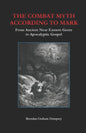 The Combat Myth According to Mark: From Ancient Near Eastern Genre to Apocalyptic Gospel - Paperback