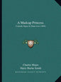 A Madcap Princess: Comedy Opera In Three Acts (1904) - Paperback