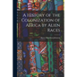 A History of the Colonization of Africa by Alien Races - Paperback