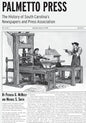 Palmetto Press: The History of South Carolina's Newspapers and Press Association - Paperback