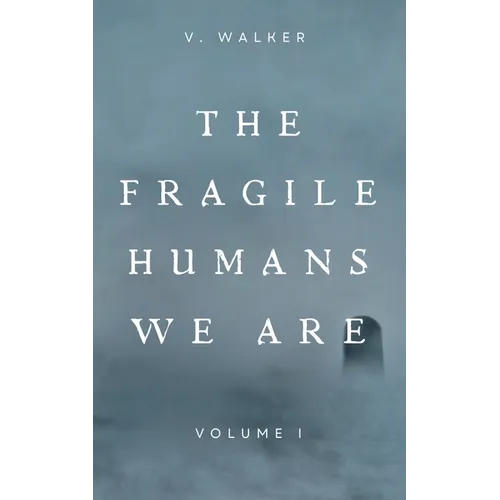 The Fragile Humans We Are: Volume One - Paperback