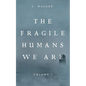 The Fragile Humans We Are: Volume One - Paperback