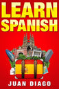 Learn Spanish: A Fast and Easy Guide for Beginners to Learn Conversational Spanish (Language Instruction, Learn Language, Foreign Language Book 1) - Paperback