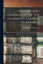 History and Genealogies of the Hammond Families in America: With an Account of the Early History of the Family in Normandy and Great Britain. 1000-190 - Paperback