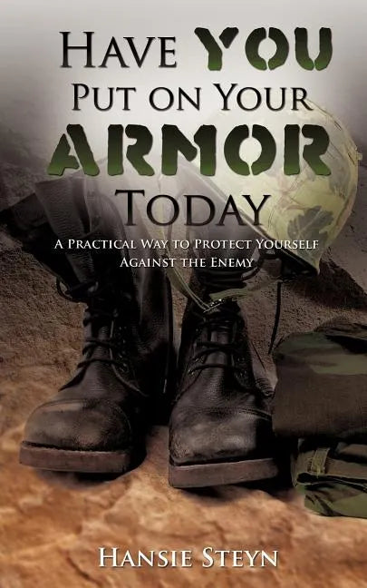 Have You Put on Your Armor Today - Paperback