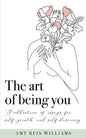 The art of being you: A collection of essays for self-growth and self-discovery - Paperback