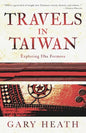 Travels in Taiwan: Exploring Ilha Formosa - Paperback