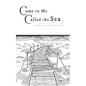 Come to Me Called the Sea - Hardcover