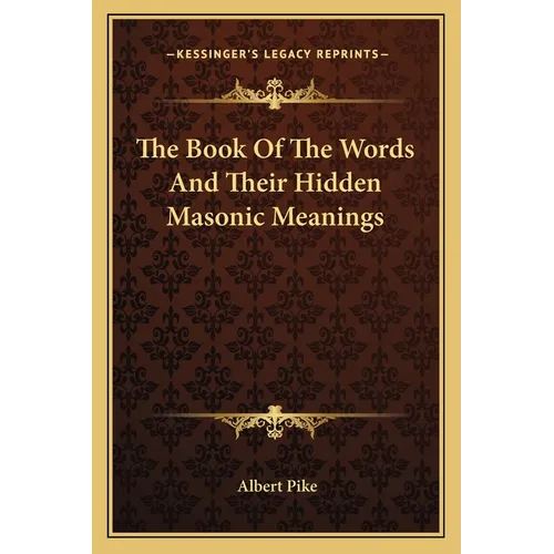 The Book Of The Words And Their Hidden Masonic Meanings - Paperback