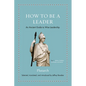 How to Be a Leader: An Ancient Guide to Wise Leadership - Hardcover