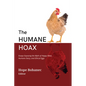 The Humane Hoax: Essays Exposing the Myth of Happy Meat, Humane Dairy, and Ethical Eggs - Paperback