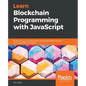 Learn Blockchain Programming with JavaScript: Build your very own Blockchain and decentralized network with JavaScript and Node.js - Paperback