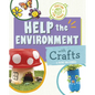 Help the Environment with Crafts - Hardcover