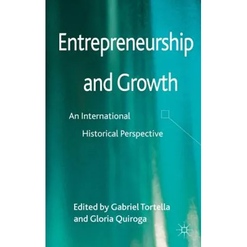 Entrepreneurship and Growth: An International Historical Perspective - Hardcover