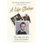 A Life Stolen: The Tragic True Story of My Son's Murder - Hardcover