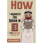 How I Memorized The Quran In 3 Years, And How You Can Too - Paperback