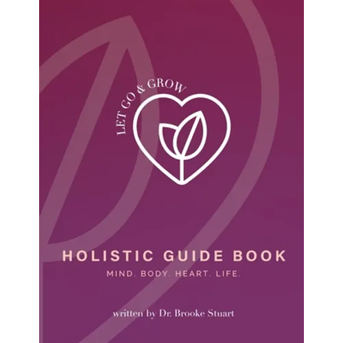 Let Go & Grow Holistic Guide Book - Paperback