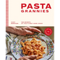 Pasta Grannies: The Official Cookbook: The Secrets of Italy's Best Home Cooks - Hardcover