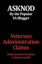 Veterans Administration Claims: What You Need to Know to Be Successful - Paperback