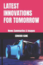 Latest Innovations for Tomorrow: News Summaries & Images - Paperback
