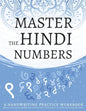 Master The Hindi Numbers, A Handwriting Practice Workbook: Perfect your muscle memory and learn to write the numbers 1 to 100 in the Devanagari script - Paperback