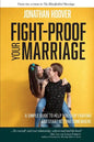 Fight Proof Your Marriage: A Simple Guide to Help You Stop Fighting and Start Getting Somewhere - Paperback