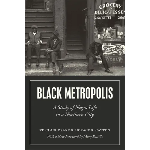 Black Metropolis: A Study of Negro Life in a Northern City - Paperback