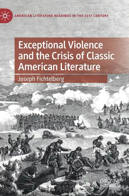 Exceptional Violence and the Crisis of Classic American Literature - Hardcover