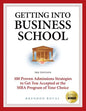 Getting Into Business School: 100 Proven Admissions Strategies to Get You Accepted at the MBA Program of Your Choice - Paperback