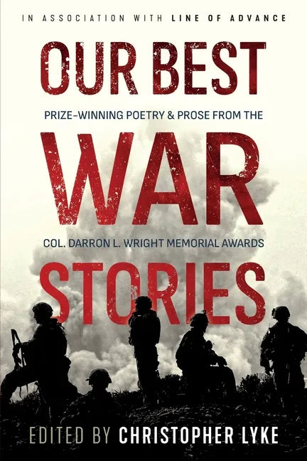 Our Best War Stories: Prize-winning Poetry & Prose from the Col. Darron L. Wright Memorial Awards - Paperback