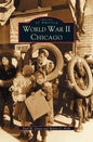 World War II Chicago - Hardcover