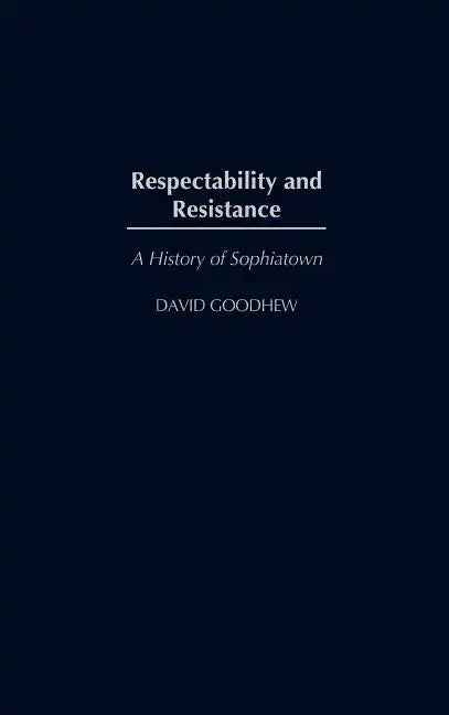 Respectability and Resistance: A History of Sophiatown - Hardcover