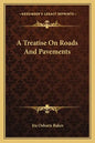 A Treatise On Roads And Pavements - Paperback