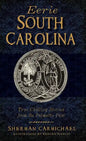 Eerie South Carolina: True Chilling Stories from the Palmetto Past - Hardcover