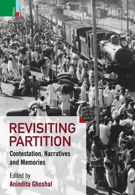 Revisiting Partition: Contestations, Narratives and Memory - Hardcover