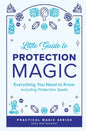 Little Guide to Protection Magic: Everything You Need to Know, Including Protection Spells - Paperback